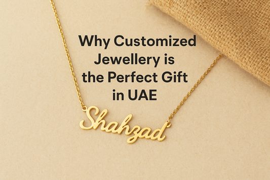 Why Customized Jewellery & Personalized Gifts Are Perfect in the UAE